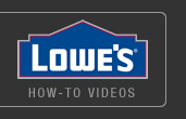 Lowe's How-To Videos